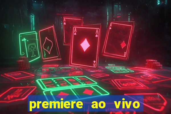 premiere ao vivo em hd